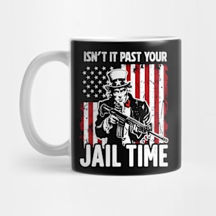 Isn't It Past Your Jail Time Mug